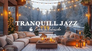 November Jazz In Lakeside  Warm Christmas Jazz Music  Relaxing Jazz Music in Cozy Cabin with Snow [upl. by Kordula]