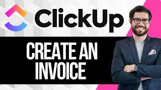 How to Create an Invoice in Clickup [upl. by Cutlor]