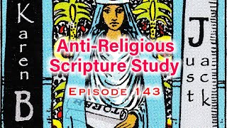 AntiReligious Scripture Study Episode 143 [upl. by Claudie]