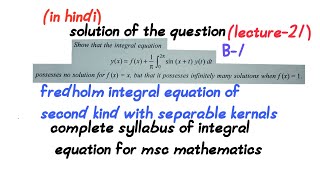 Fredholm integral equation of second kind with separable kernalslecture21msc mathematics [upl. by Ylrebmi746]