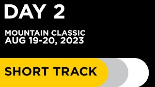 Mountain Classic Day 2  Short Track August 1920 2023 [upl. by Yi560]