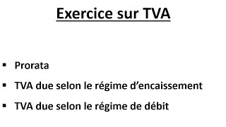 Exercice sur TVA Prorata  régime d’encaissement  régime de débit [upl. by Malo]