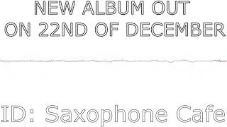 NEW ALBUM OUT ON 22ND OF DECEMBER Saxophone Cafe Preview [upl. by Aken]