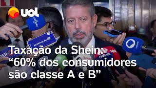 Shein e Shopee ‘60 dos consumidores são classe A e B tem que pôr na balança’ diz Lira [upl. by Sidell]