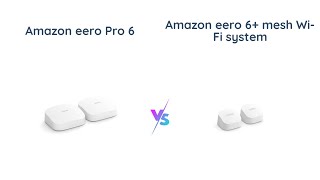 Amazon eero 6 Vs eero Pro 6 Which Mesh WiFi System Is Right for You [upl. by Nainatrad486]