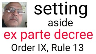 how to set aside ex parte decree appeal against ex parte decree OR IX R 13 CPC [upl. by Anavas834]