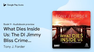 What Dies Inside Us The DI Jimmy Bliss Crime… by Tony J Forder · Audiobook preview [upl. by Htebizile380]