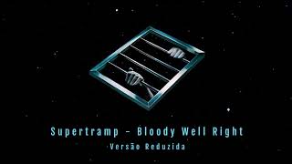 Supertramp  Bloody Well Right Versão Reduzida [upl. by Sharl521]