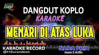 Menari Di Atas Luka  Imam S Arifin  Karaoke Nada Pria Dangdut Koplo [upl. by Eisac]