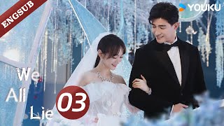 【ENG SUB】We All Lie👗EP03  He Hongshan  Li Zifeng  Chen Muyang  YOUKU [upl. by Eniwtna]