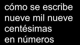 cómo se escribe nueve mil nueve centésimas en números [upl. by Diba42]