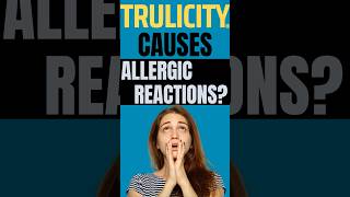 TRULICITY CAN CAUSE ALLERGIC REACTIONS [upl. by Hcirdeirf]