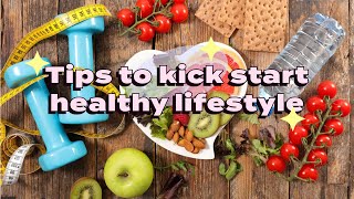 Tips to kick start healthy lifestyle [upl. by Dawson904]