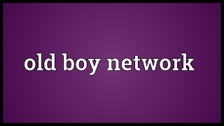 Old boy network Meaning [upl. by Ulphiah]