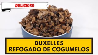 COGUMELOS REFOGADOS DELICIOSOS APRENDA A FAZER DUXELLES [upl. by Arehc]