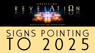 Unraveling Revelation Signs Pointing to 2025 [upl. by Thomasina]