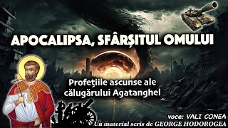 Apocalipsa sfarsitul omului  Profetiile ascunse ale calugarului Agatanghel [upl. by Nickie]