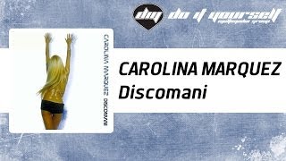 CAROLINA MARQUEZ  Discomani Official [upl. by Hgiel823]