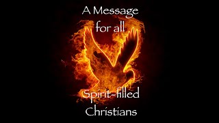 A Message for all Spiritfilled Christians [upl. by Dnalyram]