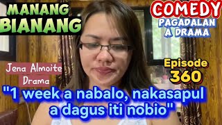 1 week a nabalo nakasapul a dagus iti nobioquot Manang BianangEpisode 360 COMEDY PAGADALAN a drama [upl. by Esnohpla]