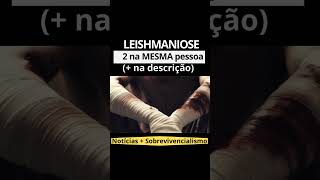 Dois tipos de leishmaniose em um só paciente acende alerta de saúde contra a doença [upl. by Arquit31]