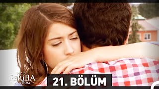 Adını Feriha Koydum 21 Bölüm HD [upl. by Templeton]