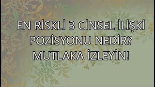 TEHLİKELİ OLAN 3 CİNSEL İLİŞKİ POZİSYONU NEDİR MUTLAKA İZLEYİN [upl. by Meara]