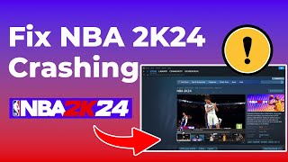 How To Fix NBA 2K24 Crashing on PC Steam [upl. by Eelyahs]