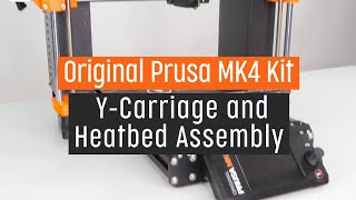 Original Prusa MK4 Kit Assembly  Part 6  Y carriage amp Heatbed Assembly [upl. by Carisa]