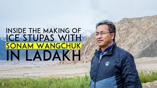 Inside the making of Ice Stupas with Sonam Wangchuk in Ladakh [upl. by Nnairret]