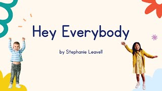 Hey Everybody by Stephanie Leavell lyric video  A hello song for kids  Music For Kiddos [upl. by Assile]