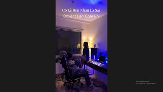 Có Lẽ Bên Nhau Là Sai  Láo Soái Nhi ft Hoài Thu Cover  Váy Cưới Của Em Giống Như Bông Tuyết [upl. by Bouley]