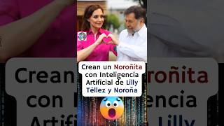 Nace un Noroñita con inteligencia artificial entre Lilly Tellez y Noroña 😱 [upl. by Palladin]