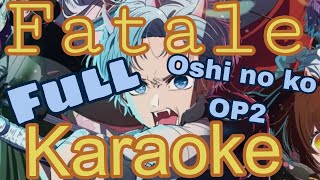 Karaoke 「Fatale」 Oshi no Ko Opening 2  Full  Guide Music [upl. by Inej]