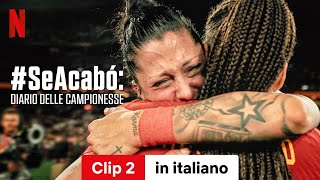 SeAcabó diario delle campionesse Clip 2  Trailer in italiano  Netflix [upl. by Ecnaret223]