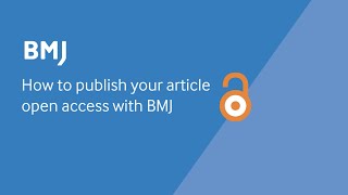 How to publish your article open access with BMJ [upl. by Filip]