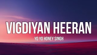 Vigdiyan Heeran Lyrics  Yo Yo Honey Singh  New Punjabi Song [upl. by Prentiss]