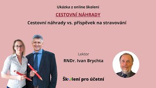 Cestovní náhrady vs příspěvek na stravování  RNDr Ivan Brychta [upl. by Hsotnas502]