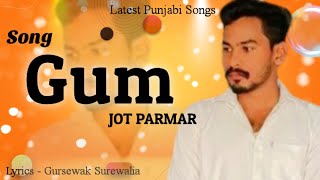 GumSad SongJot Parmar  Latest Punjabi Songs 2024  Punjabi Sad Songs 2024 [upl. by Birchard66]