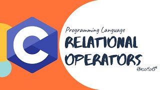 Relational Operators in C programming language in telugu  by Telugu Techcave [upl. by Dnarud85]