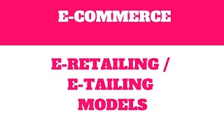 ERetailing Etailing Models  Meaning and benefits [upl. by Chris]