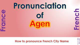 Agen How to pronounce Agen Lot et Garonne Nouvelle Aquitaine in French accent [upl. by Beau]