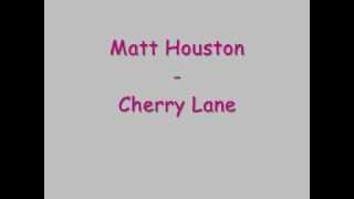 Matt Houston  Cherry lane Lyrics [upl. by Nobel]