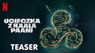 UCiECZKA Z KAALA PAANi  Teaser  Napisy PL  Netflix Serial [upl. by Lussier]