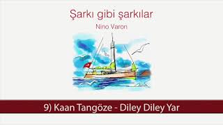 Kaan Tangöze  Diley Diley Yar [upl. by Mide]