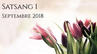 SATSANG 1  Septembre 2018 [upl. by Nedi]