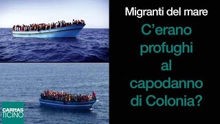 Migranti del mare  18 Cerano profughi al capodanno di Colonia  con Fulvio Pezzati [upl. by Dlanod877]