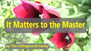 It Matters to the Masteraccompanimentminus onemedium keyTheCollingsworth Family [upl. by Antebi]