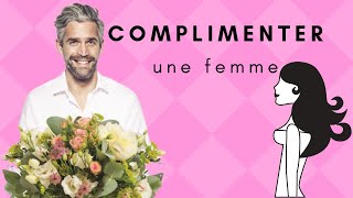 Mes techniques pour savoir bien complimenter une femme [upl. by Lanae65]