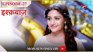 Ishqbaaz  Season 1  Episode 27  Kyun aayi Anika Oberoi house mein [upl. by Hodess]